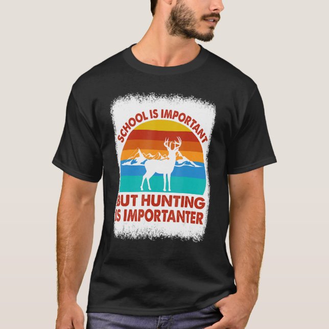 School Is Important But Hunting Is Importanter Hun T-Shirt (Vorderseite)