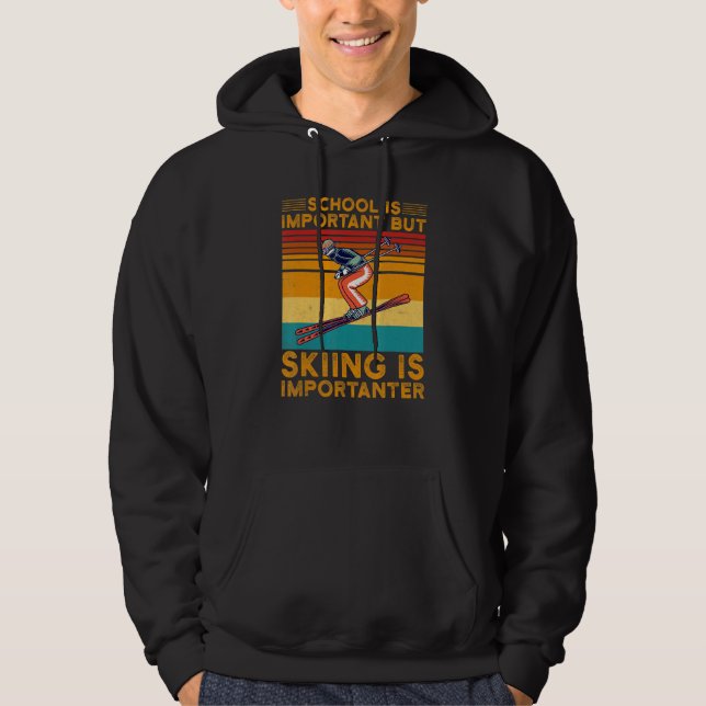 School Is Important But Skiing Is Importanter Ski  Hoodie (Vorderseite)