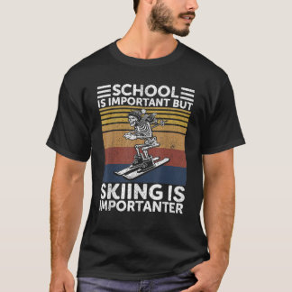 School Is Important But Skiing Is Importanter Ski T-Shirt