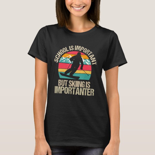 School Is Important But Skiing Is Importanter Ski T-Shirt (Vorderseite)
