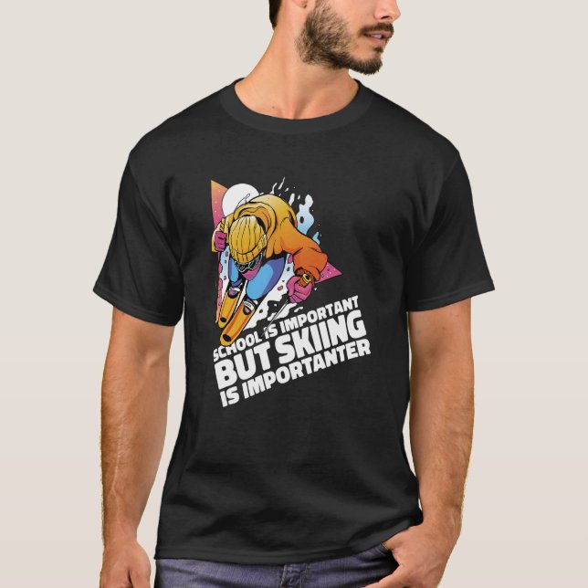 School Is Important But Skiing Is Importanter Ski  T-Shirt (Vorderseite)