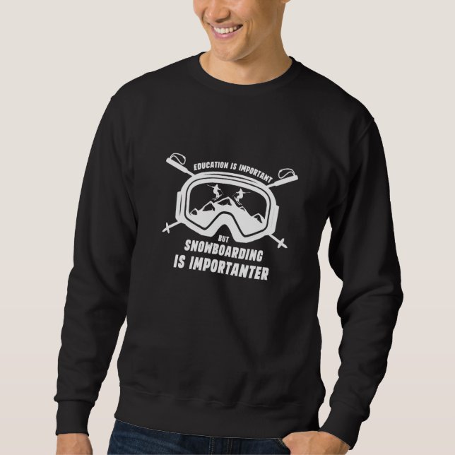 School Is Important But Snowboarding Is Importante Sweatshirt (Vorderseite)