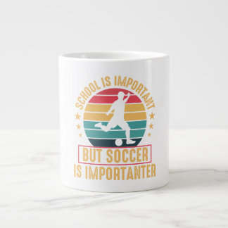 School Is Important But Soccer Is Importanter Jumbo-Tasse