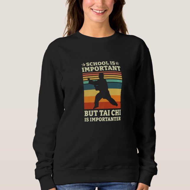 School Is Important But Tai Chi Is Importanter Med Sweatshirt (Vorderseite)