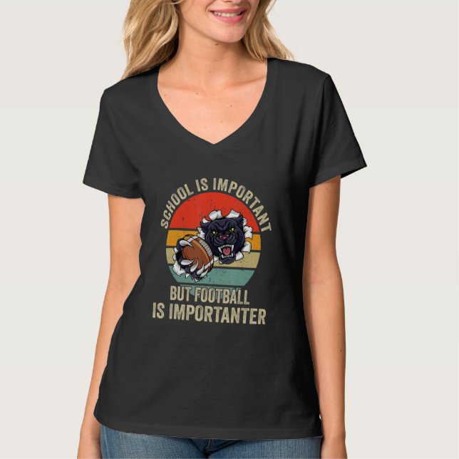 School Is Important Football Is Importanter Footba T-Shirt (Vorderseite)