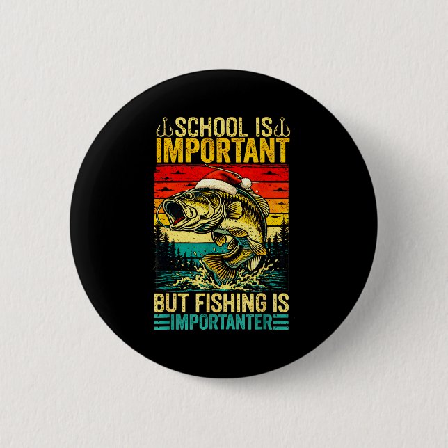 School Is Imrtant But Fishing Funny Christmas Fish Button (Vorderseite)