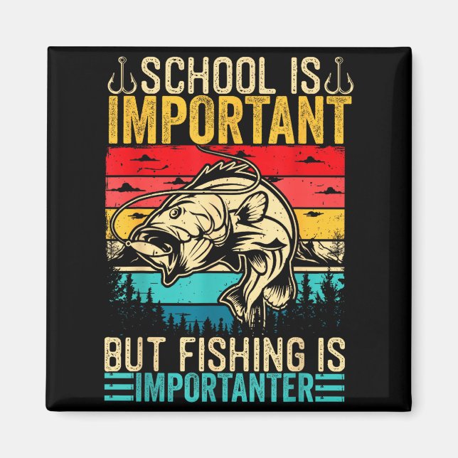 School Is Imrtant But Fishing Is Imrtanter Fish B  Magnet (Vorne)