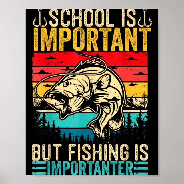 School Is Imrtant But Fishing Is Imrtanter Fish B  Poster (Vorne)