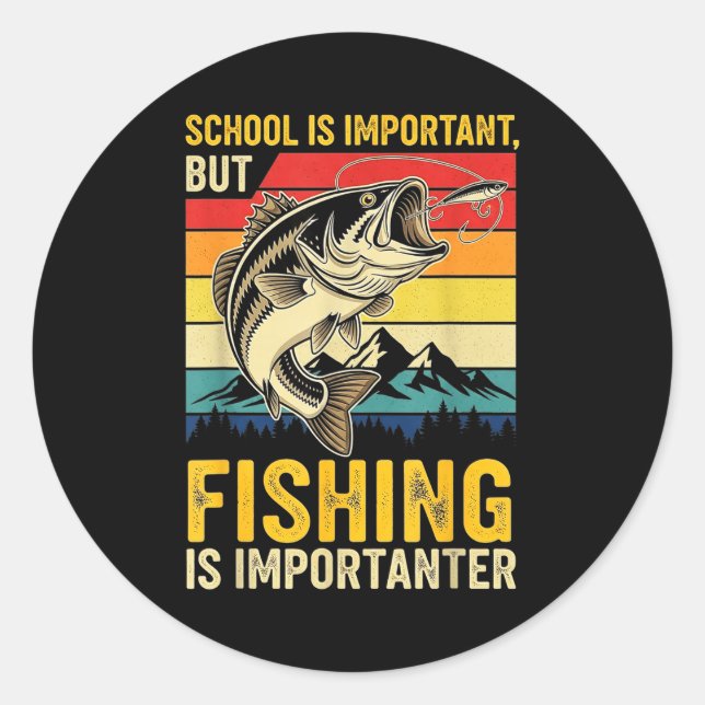 School Is Imrtant But Fishing Is Imrtanter Fish B  Runder Aufkleber (Vorderseite)