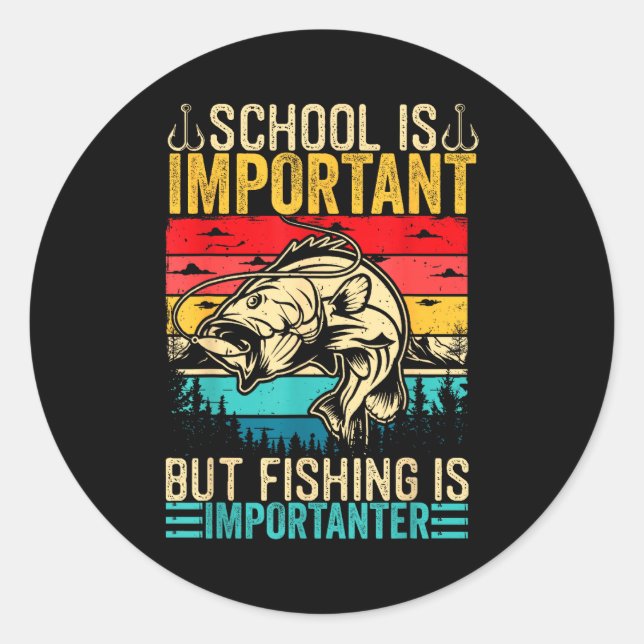 School Is Imrtant But Fishing Is Imrtanter Fish B  Runder Aufkleber (Vorderseite)