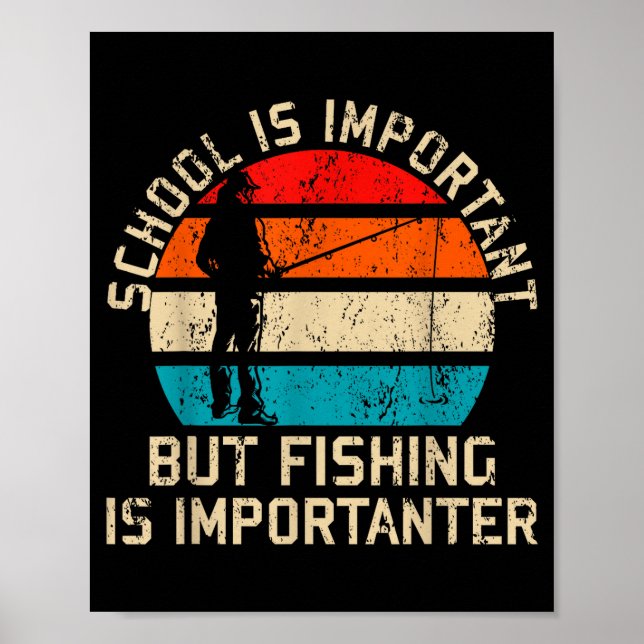 School Is Imrtant But Fishing Is Imrtanter Youth K Poster (Vorne)