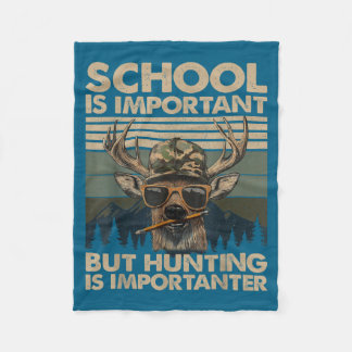 School Is Imrtant But Hunting Is Imrtanter Deer Hu Fleecedecke