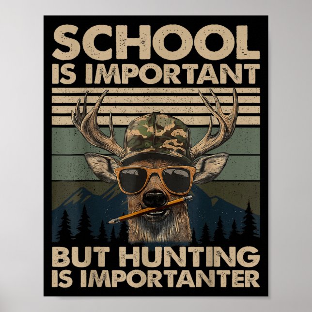 School Is Imrtant But Hunting Is Imrtanter Deer Hu Poster (Vorne)