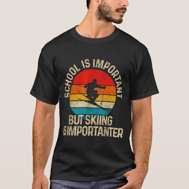 School Is Imrtant But Skiing Is Imrtanter Ski Funn T-Shirt (Vorderseite)
