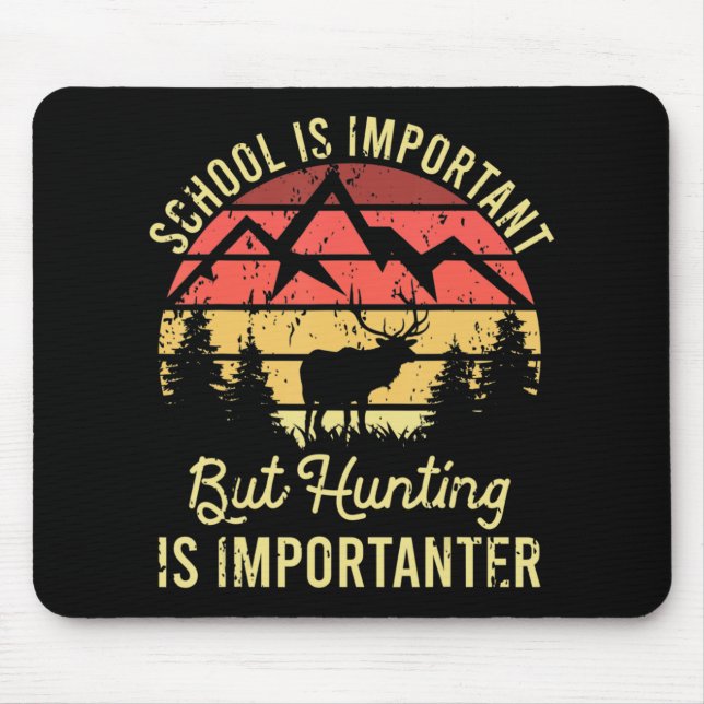 School Is wichtig Tor Hunting Is Importanter Mousepad (Vorne)