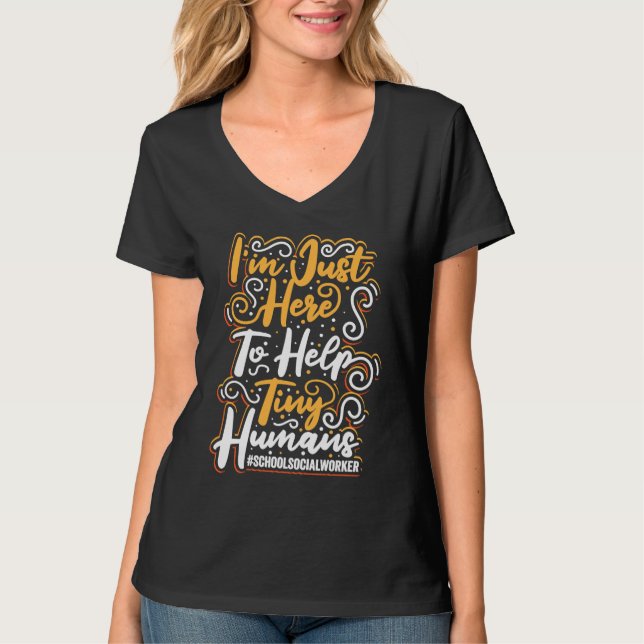School Social Worker I'm Just Here To Help Tiny Hu T-Shirt (Vorderseite)