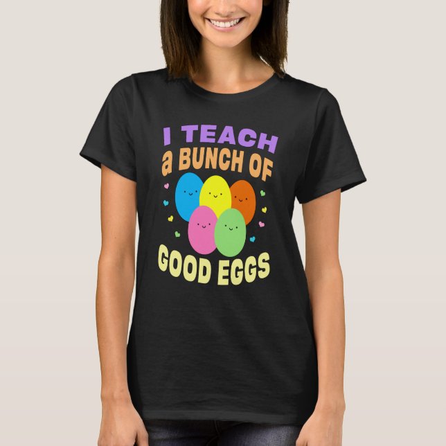 School Teacher I Teach a Bunch of Good Eggs Easter T-Shirt (Vorderseite)