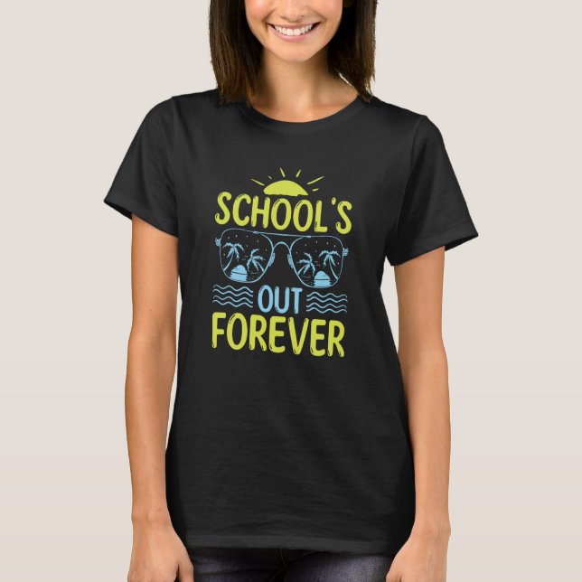 School Teacher School Is Out Forever Vacation T-Shirt (Vorderseite)