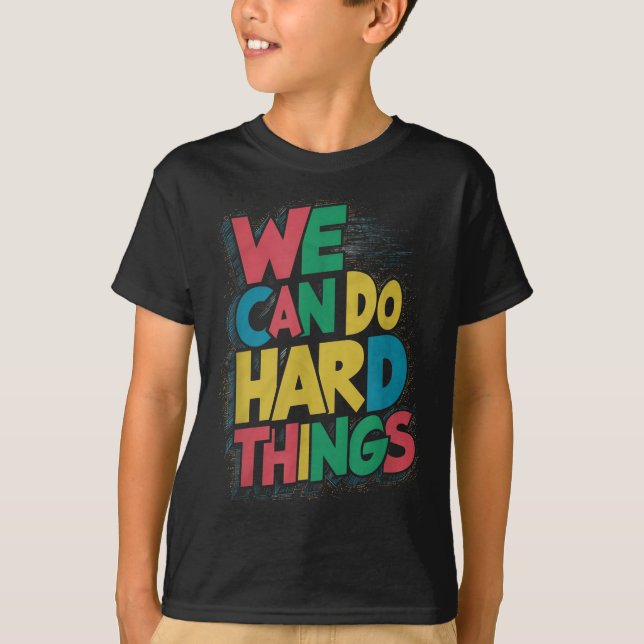 School Teachers Motivational Quote - We Can Do Har T-Shirt (Vorderseite)