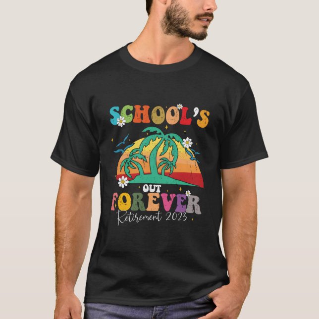 School'S Out Forever Retiret Teacher Retired 2023 T-Shirt (Vorderseite)
