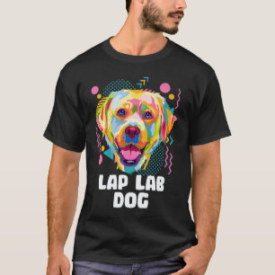 Schoß Lab Hund Labrador Retriever Humor Hunderasse T-Shirt