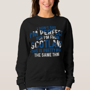 Schottisch bin ich aus Schottland, also bin ich pe Sweatshirt
