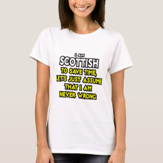 Schottisch ...nehme an, ich habe nie Unrecht T-Shirt