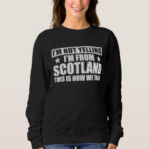 Schottland UK Ich Schreie Nicht Ich Bin Aus Schott Sweatshirt