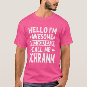 Schramm Familienname Call Me Schramm Nachname T-Shirt