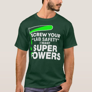 Schrauben Sie Ihre Laborsicherheit Super Power Lus T-Shirt