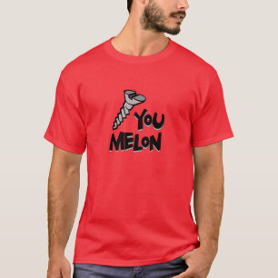 Schrauben Sie Sie Melone T-Shirt