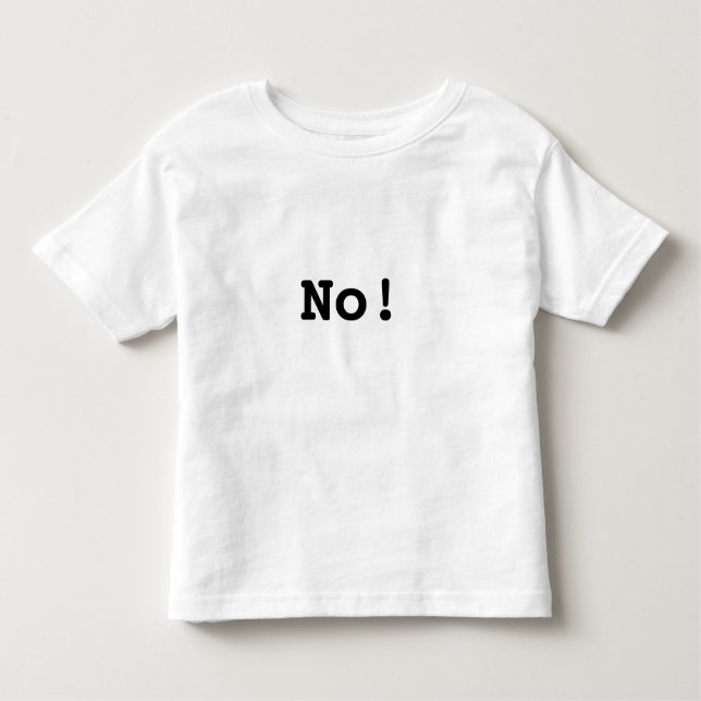 Schreckliche Kleinkind-t: Nein! Kleinkind T-shirt (Vorderseite)