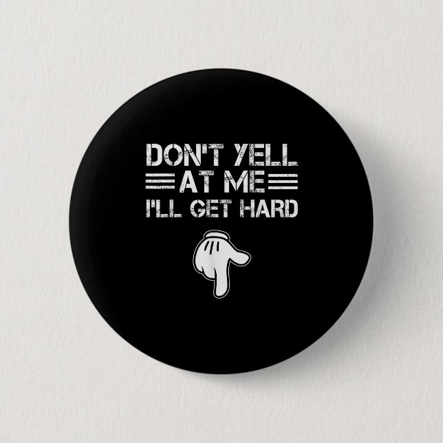 Schrei mich nicht an, ich werde hart Funny Embarri Button (Vorderseite)