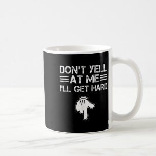Schrei Mich Nicht An Ich Werde Hart Lustig Peinlic Kaffeetasse
