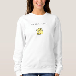 Schrei mich nicht an, oder ich weine Frauenpullove Sweatshirt