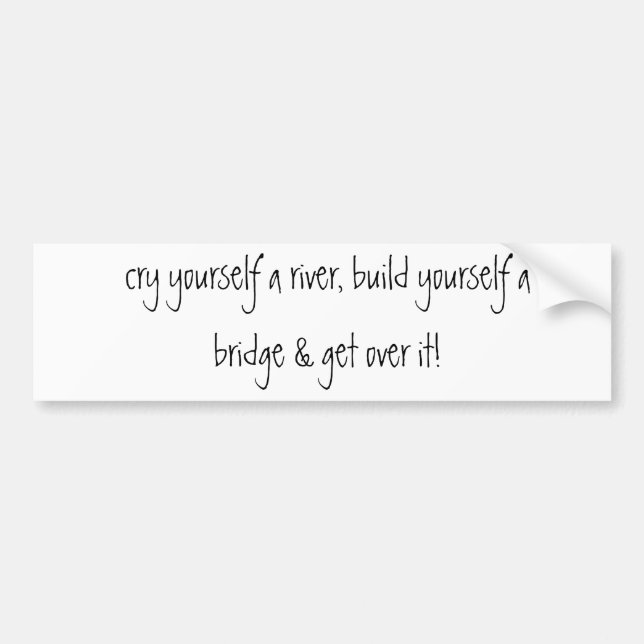 Schrei sich ein Fluss, Gestalt sich eine Brücke Autoaufkleber (Vorne)