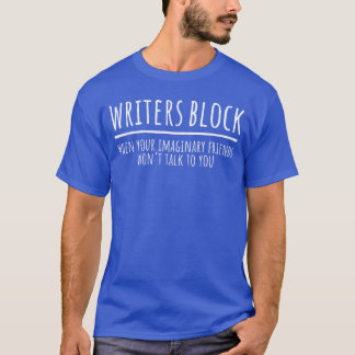 Schreibblockade Lustige Imaginäre Freunde Au Schri T-Shirt