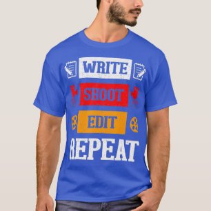Schreibe Dreh Bearbeiten Wiederhole Film Machen Fi T-Shirt
