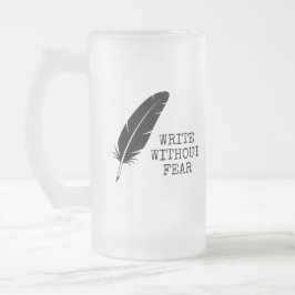 Schreibe ohne Angst, bearbeite ohne Gnade Schrifts Mattglas Bierglas
