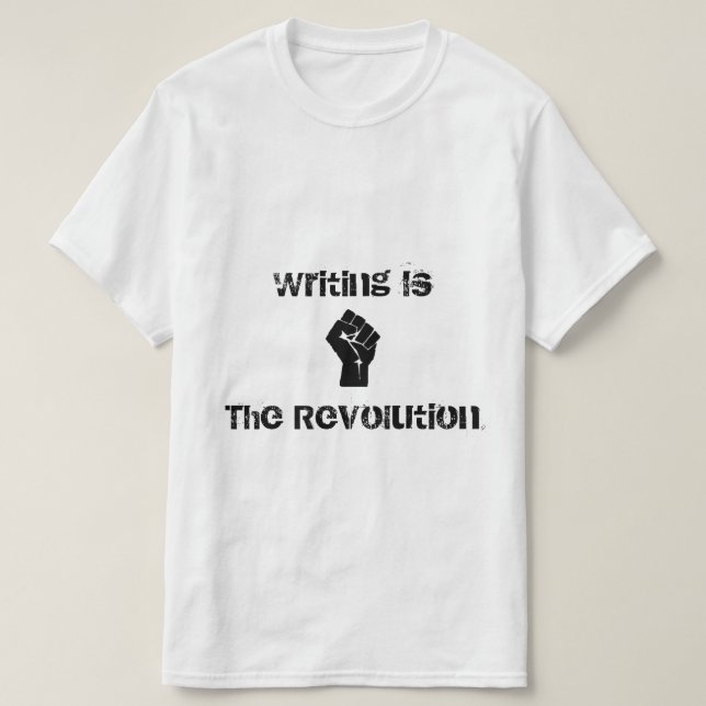 "Schreiben ist die Revolutions-" Shirt (Design vorne)