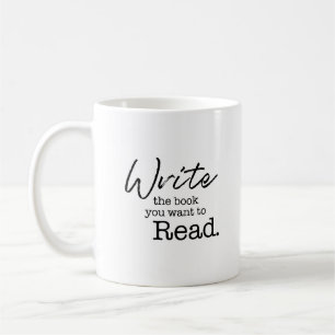 "Schreiben Sie das Buch, das Sie gewollt haben, um Kaffeetasse