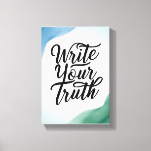 Schreiben Sie Ihre Wahrheit Leinwanddruck