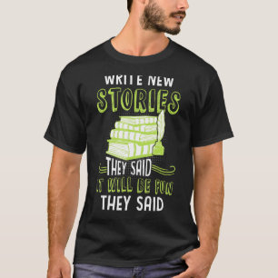 Schreiben Sie neue Geschichten, die sie als Autor T-Shirt