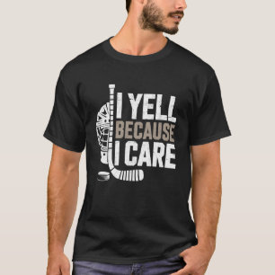 Schreien weil ich mich kümmere Eishockey-Fan-Mutte T-Shirt