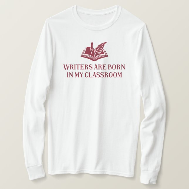 Schriftsteller sind in meinem Klassenzimmer Gebore T-Shirt (Design vorne)