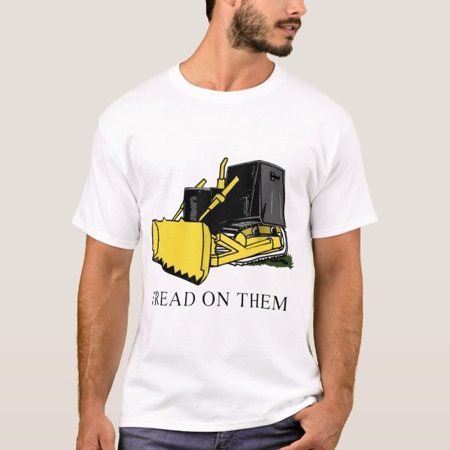 Schritt auf ihnen killdozer Bauernhoft-shirt T-Shirt (Vorderseite)