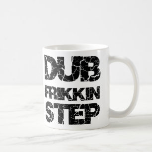 SCHRITT WOB WOB DUBSTEP TOLLPATSCH-FRIKKIN TASSE