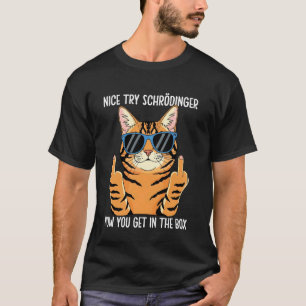 Schrödinger Jetzt Kommst Du In Die Box Schrödinger T-Shirt