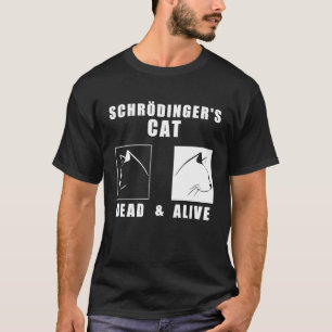 Schrödingers Cat Death oder Vivid Nerdy Science Ge T-Shirt
