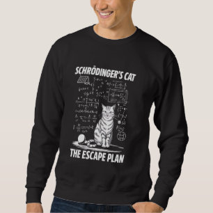 Schrödingers Cat Escape Plan Funny Science Teache Sweatshirt